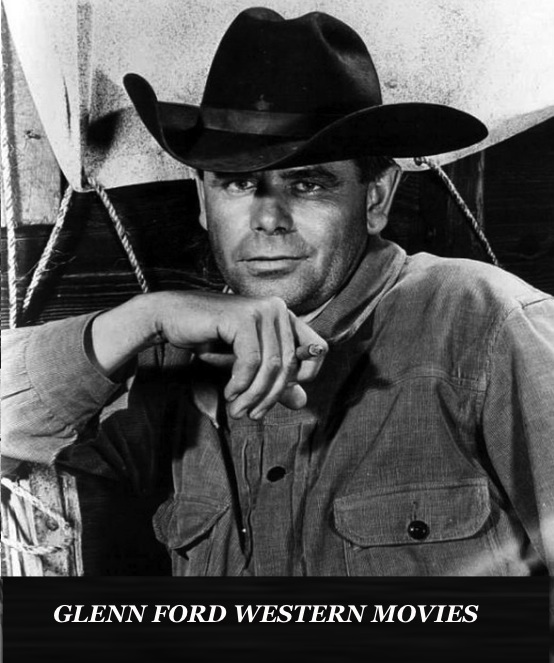 Glenn ford western movie list #9